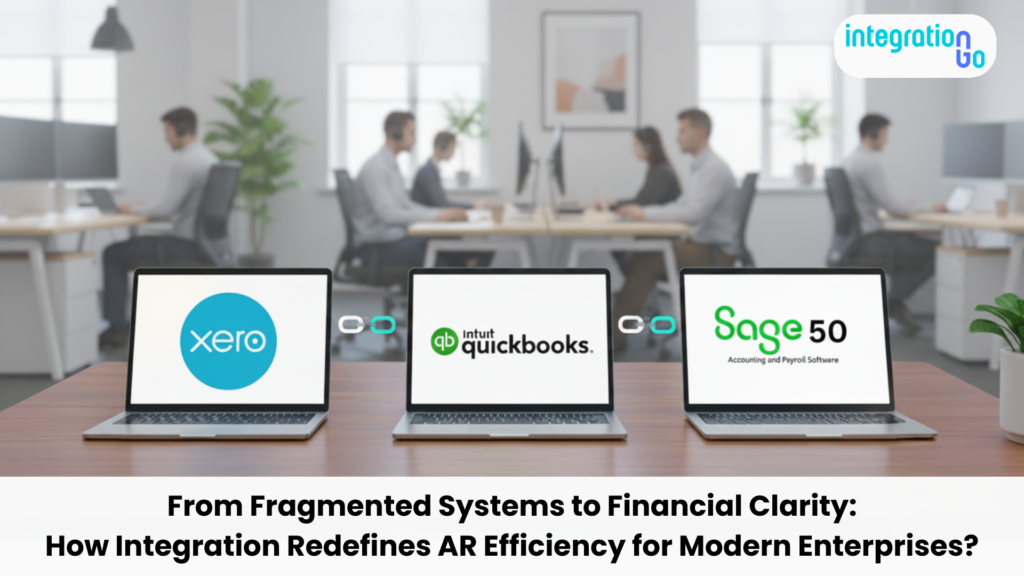 From Fragmented Systems to Financial Clarity: How Integration Redefines AR Efficiency for Modern Enterprises?