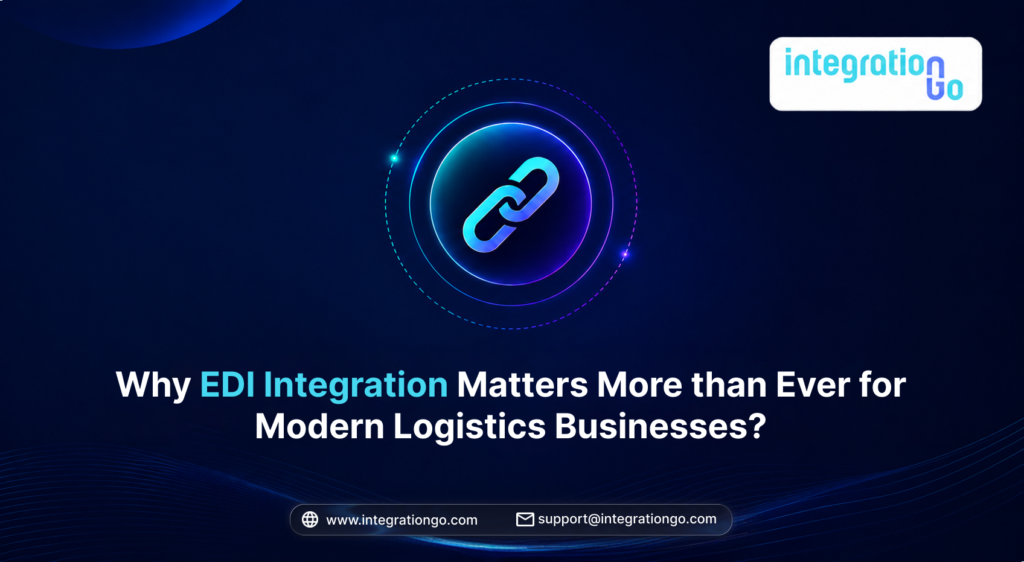 Why EDI Integration Matters More than Ever for Modern Logistics Businesses?